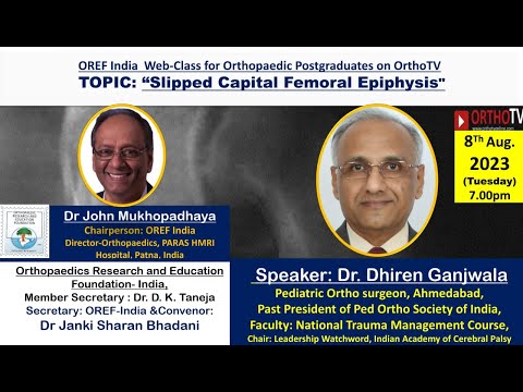 OREF Web-class for Orthopaedic Postgraduates– Slipped Capital Femoral Epiphysis – Dr.Dhiren Ganjwala