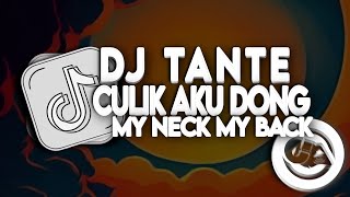 Download lagu DJ TANTE TANTE CULIK AKU DONG X MY NECK MY BACK mp3