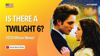 Is There A Twilight 6? 2025 Movie News!