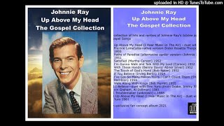 Johnnie Ray - Up Above My Head - The Gospel Collection