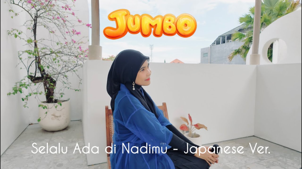 Selalu Ada di Nadimu - Japanese Ver. by icazahra JUMBO Film