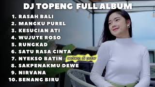 Download lagu DJ TOPENG FULL ALBUM TERBARU - RASAH BALI | MANGKU PUREL | KESUCIAN ATI | TIKTOK mp3