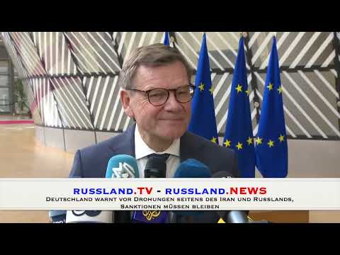 Deutschland warnt vor Drohungen seitens des Iran und Russlands, Sanktionen müssen bleiben
