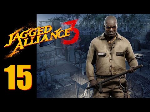 Jagged Alliance 3 - Ep. 15: Jacked Up