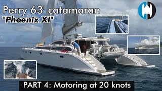 Perry 63 Sailing Catamaran For Sale | "Phoenix XI" Part 4: Motoring at 20 Knots