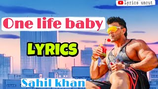 One life baby song lyrics  sahil khan song lyrics 