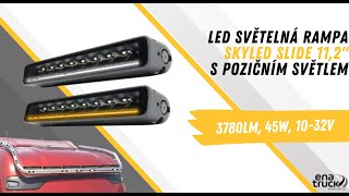 LED rampa SKYLED Slide 11,2" 284 mm, s pozičním světlem, 10-32V, 45W, 3780Lm, R112, R10