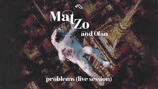 Mat Zo and Olan - Problems (Live Session) [@Mat Zo]