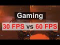 Gaming - 30fps vs 60fps Gaming - 30fps vs 60fps