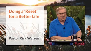 &quot;Doing a &#39;Reset&#39; for a Better Life&quot; with Pastor Rick Warren