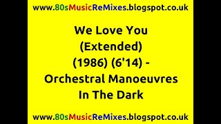 We Love You (Extended) - Orchestral Manoeuvres In The Dark  | 80s Club Mixes | 80s Club Music