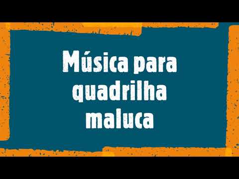 Música para quadrilha maluca 2019 + passos