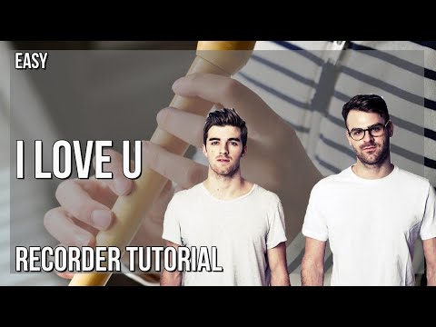 How to play I Love U by The Chainsmokers on Recorder (Tutorial)