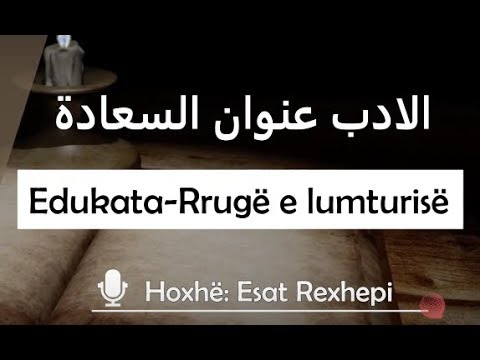 Sjellje e keqe është edhe kur njeriu mundohet... - Esat Rexhepi [Edukata - Rrugë e lumturisë]