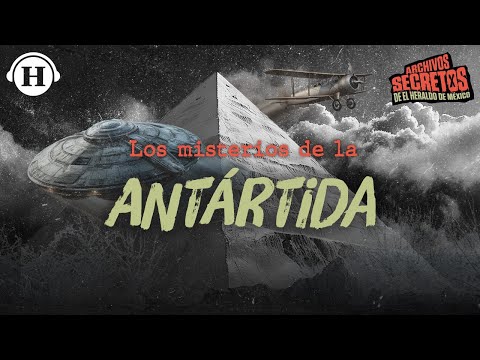 Oscuros misterios de la Antártida | Archivos Secretos