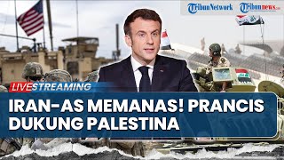 Iran-AS Memanas! Teheran Siaga Tinggi Perang hingga Perancis Susul Inggris Dukung Negara Palestina