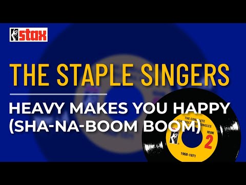 The Staple Singers - Heavy Makes You Happy (Sha-Na-Boom Boom) (Official Audio)