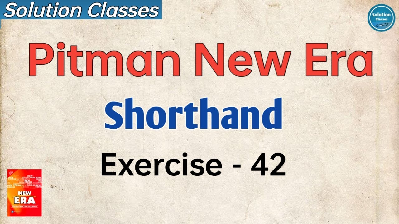 Exercise 42 Pitman New Era Shorthand | Answer Key | Exercise Solution | Solution Classes | Full sol'