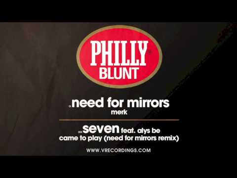 Seven feat Alys Be - Came To Play (Need For Mirrors remix) [Philly Blunt]