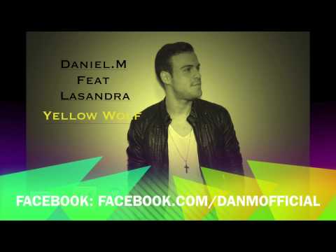Daniel.M(Daniel Madison) Feat Lasandra - Yellow Wolf (Radio edit) Lyrics
