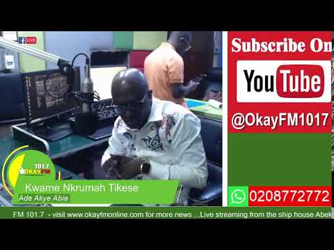 Ade Akye Abia With Kwame Nkrumah Tikese Okay 101.7 Fm (30/05/2024)
