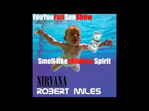 Nirvana / Robert Miles "Smell like CHILDREN spirit" - Mashup