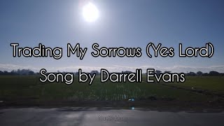 Trading My Sorrows (Yes Lord)Song by Darrell Evans #lyrics