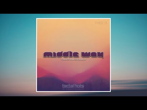 Travis Macdonald - Middle Way [PROMO VIDEO]