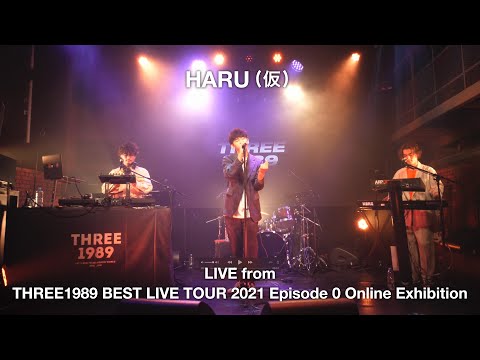 HARU（仮） / THREE1989 LIVE from THREE1989 BEST LIVE TOUR 2021 Episode 0 Online Exhibition