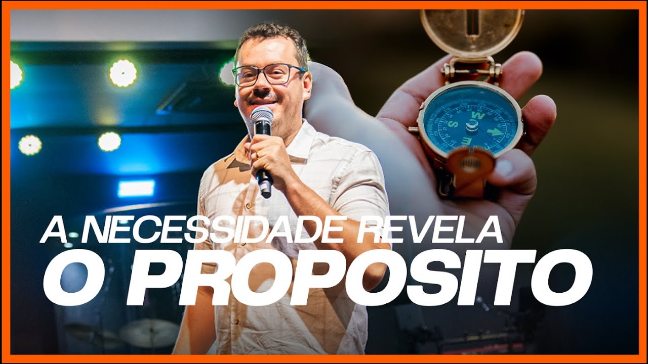 SUA NECESSIDADE REVELA SEU PROPÓSITO | Pr. Danilo Mesquita