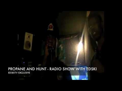 PROPANE AND HUNT ON RADIO WITH EDSKI - PART 1