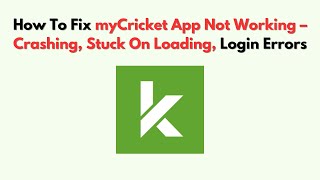 How To Fix myCricket App Not Working  – Crashing, Stuck on Loading, Login Errors