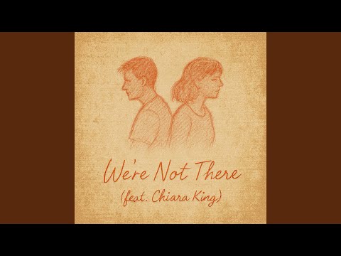 We're Not There (feat. Chiara King)