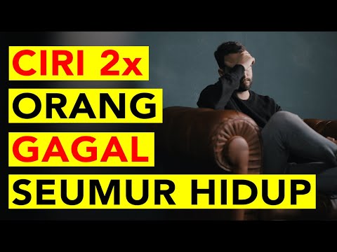 Ciri Ciri Orang Yang Akan Gagal Dan Tidak Sukses Seumur Hidup