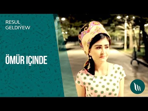 Resul Geldiyew - Omur ichinde | 2018