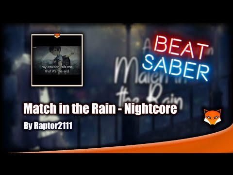 Match in the Rain - Nightcore - Full Combo ( 546 ) %93.99 - By Raptor2111 | Beat Saber