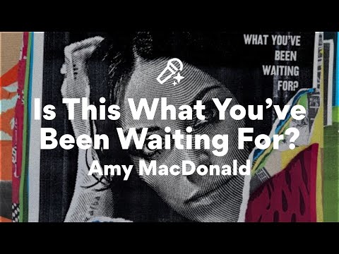 Amy MacDonald, Is This What You've Been Waiting For? (Lyrics)