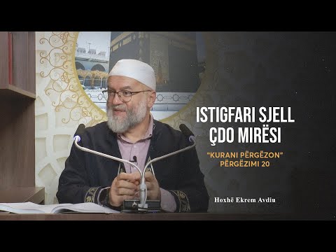 Kurani përgëzon | 25. Përgëzimi 20, Istigfari sjell çdo mirësi - Ekrem Avdiu