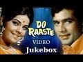 Do Raaste Jukebox Full Song | Rajesh Khanna & Mumtaz