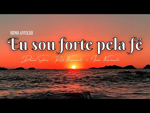 EU SOU FORTE PELA FÉ - CCB Avulso | Daniel Sabino (Ft. Rick nascimento & Isaac Nascimento)