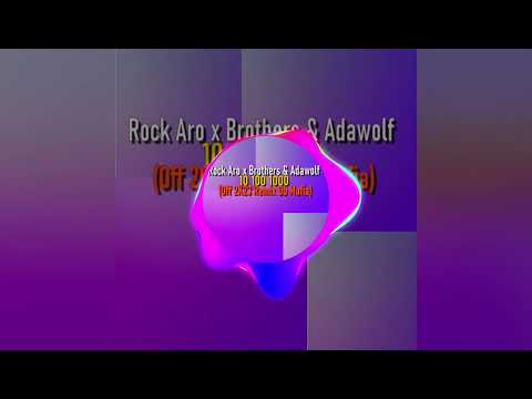 Rock Aro x Brothers & Adawolf - 10 100 1000 (Off 2K23 Remix Db Mafia)