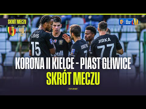 SUMMARY: KORONA II KIELCE - PIAST GLIWICE. POLISH CUP - 1ST ROUND