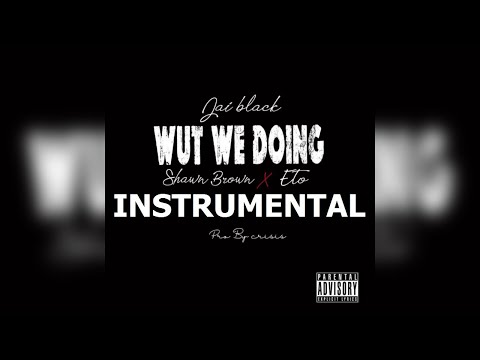 Jai Black & Eto, Shawn Brown - What We Doing (Instrumental) "Prod. by Crisis"