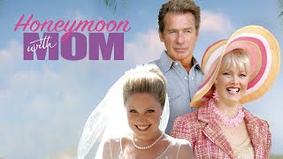 Honeymoon With Mom  - Full Movie  Romantic Comedy 