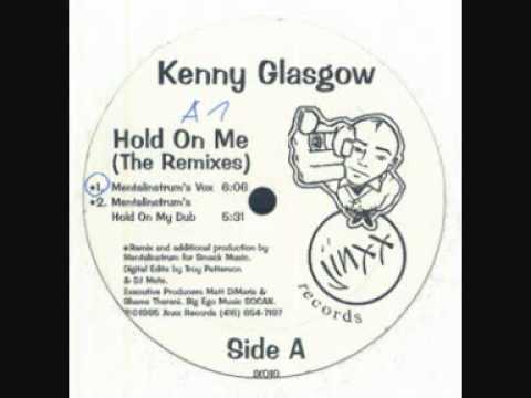KENNY GLASGOW HOLD ON ME MENTALINSTRUM VOCAL MIX SMACK 1995