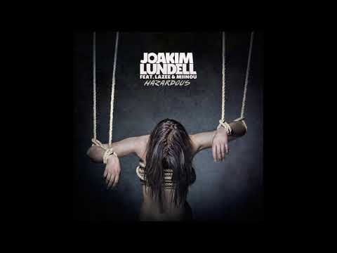 Joakim Lundell | Hazardous ft Lazee, Miinou | Lyric video
