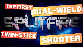 Splitfire: The first dual-wield twin-stick shooter.