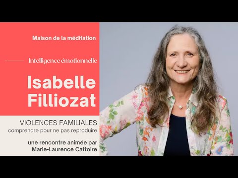 Isabelle Filliozat - Violences familiales : Comprendre pour ne pas reproduire