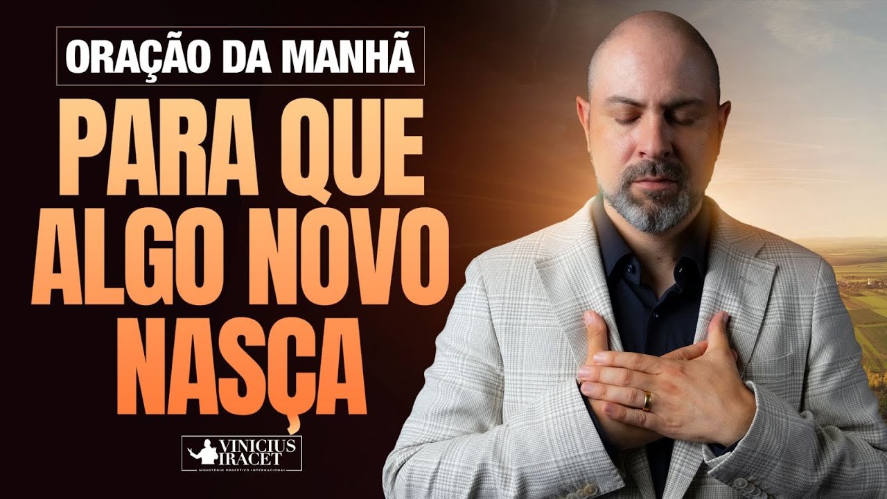 MORNING PRAYER FOR SOMETHING NEW TO BE BORN - @viniciusiracet2 ​