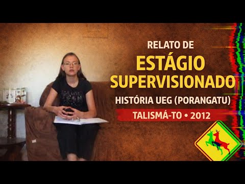 Relato de Estágio Supervisionado — História UEG (Porangatu) | Talismã-TO — 2012
